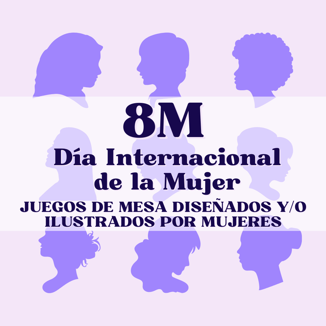 Juegos de mesa diseñados y/o ilustrados por mujeres - 8M Día internacional de la mujer ¿Qué me dices? ¿Aún no conoces juegos de mesa que son diseñados o co-diseñados por mujeres? Pues prepárate porque te vamos a enseñar algunos juegos de mesa geniales que
