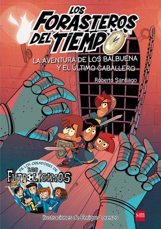 Los Forasteros del Tiempo 2: La aventura de los Balbuena y el último caballero - Libro infantil de aventuras y viajes en el tiempo - SM - A partir de 8 años