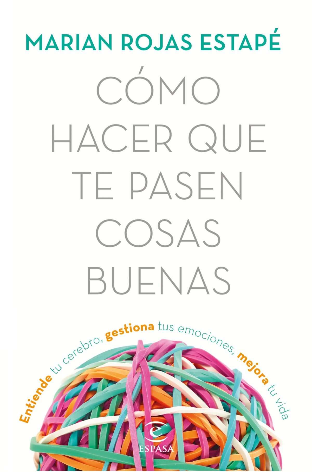 Cómo hacer que te pasen cosas buenas | Marian Rojas Estapé Books