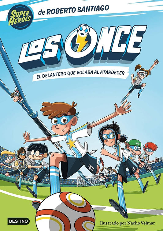 Los Once 1. El delantero que volaba al atardecer | Roberto Santiago