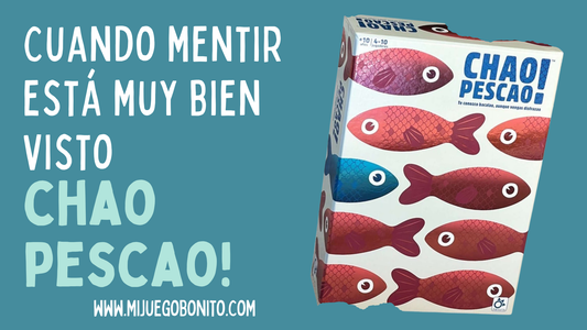 Cuando Mentir está muy bien visto. Descubre Chao Pescao!