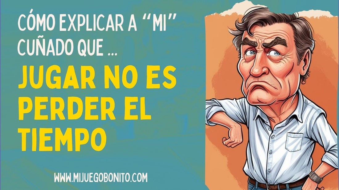 Cómo le explico a “mi” cuñado que jugar no es perder el tiempo