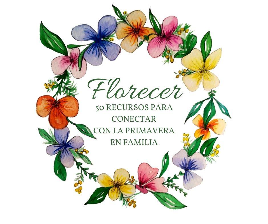 Ebook Florecer 2022 - 50 recursos para conectar en familia con la primavera
