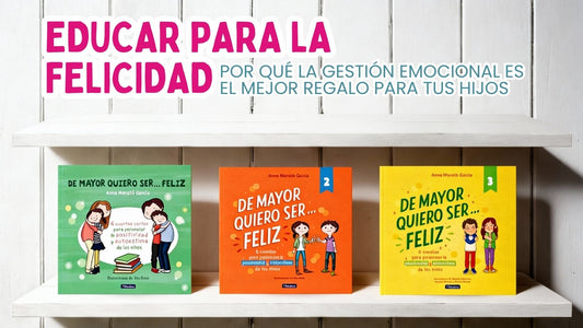 Educar para la felicidad: Por qué la gestión emocional es el mejor regalo para tus hijos