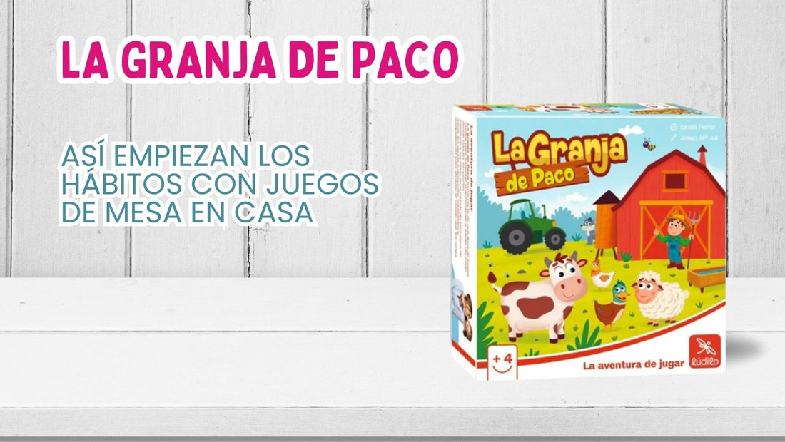 Así empiezan los hábitos de juego en casa - La Granja de Paco