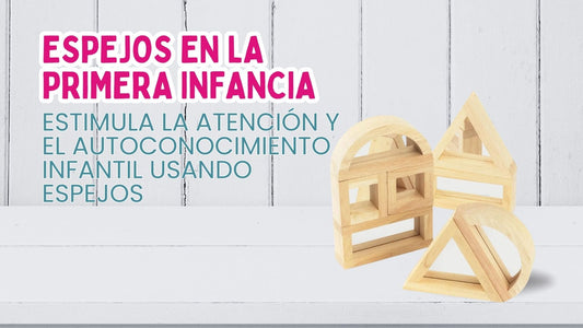 Cómo estimular la atención y el autoconocimiento infantil usando espejos (A partir de 12 meses)