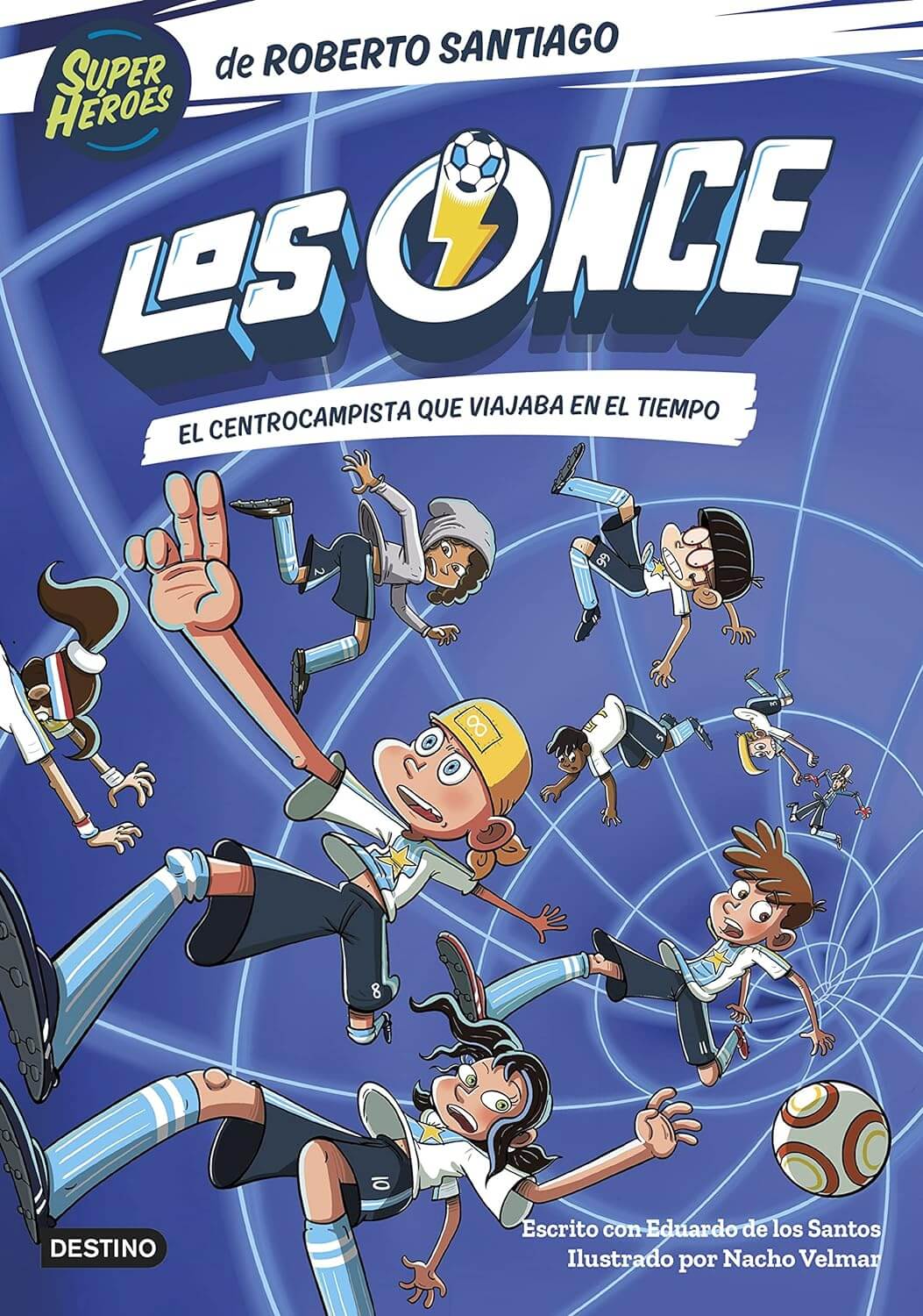 Los Once 3. El centrocampista que viajaba en el tiempo | Roberto Santiago Books