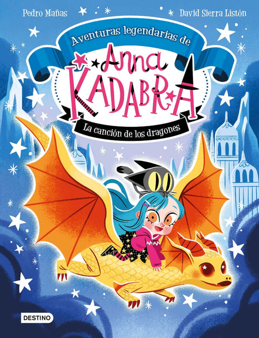 Anna Kadabra. Aventuras legendarias 2. La canción de los dragones | Pedro Mañas Books