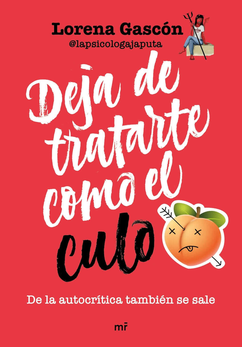 Deja de tratarte como el culo | Lorena Gascón @lapsicologajaputa Books