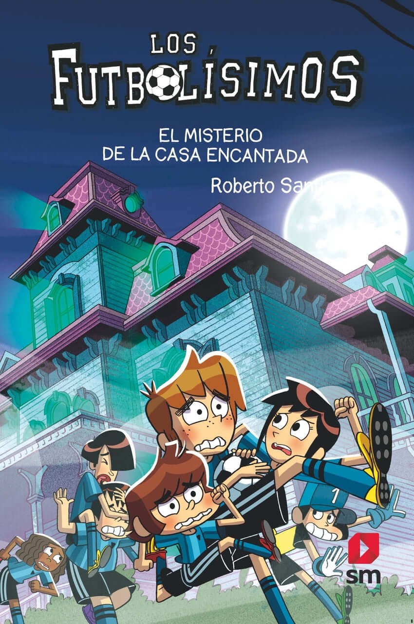 Los Futbolísimos 23: El misterio de la casa encantada | Roberto Santiago Books