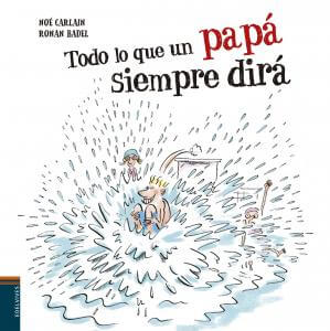 Todo lo que un papá siempre dirá | CARLAIN, NOÉ Books