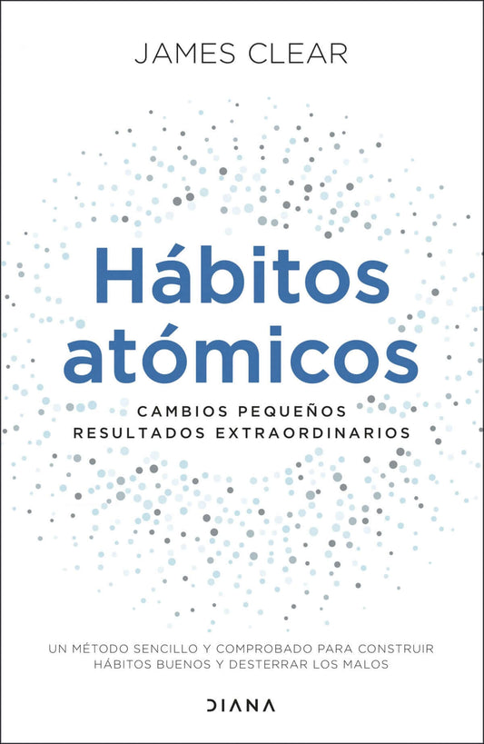 HABITOS ATOMICOS.CAMBIOS PEQUEÑOS RESULTADOS EXTRAORDINARIOS | James Clear Books