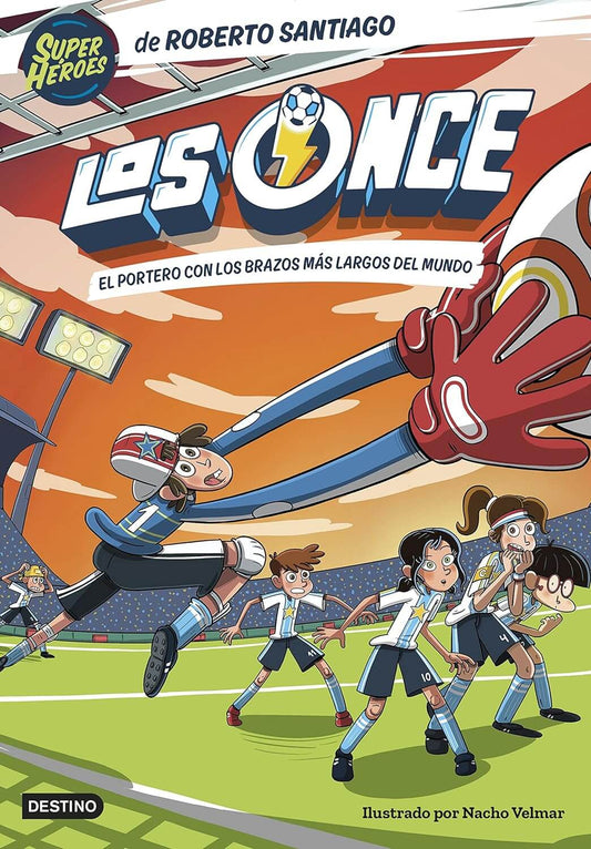 Los Once 2. El portero con los brazos más largos del mundo | Roberto Santiago Books