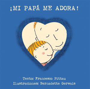 ¡Mi papá me adora! | PITTAU, FRANCESCO Books