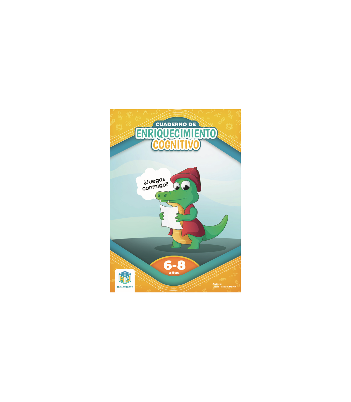 CUADERNO DE ENRIQUECIMIENTO COGNITIVO. 6-8 AÑOS - Aula en Juego - Diana Pascual Books