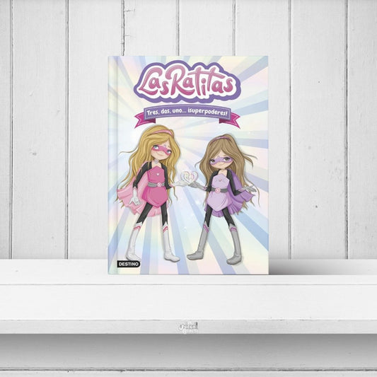 Las Ratitas 1. Tres, dos, uno… ¡superpoderes! - Libro infantil de aventuras y amistad - Destino Infantil & Juvenil - A partir de 6-7 años
