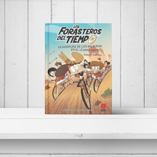 La aventura de los Balbuena en el lejano Oeste (Los Forasteros del Tiempo 1) - Libro infantil de aventuras y viajes en el tiempo - SM - A partir de 8 años